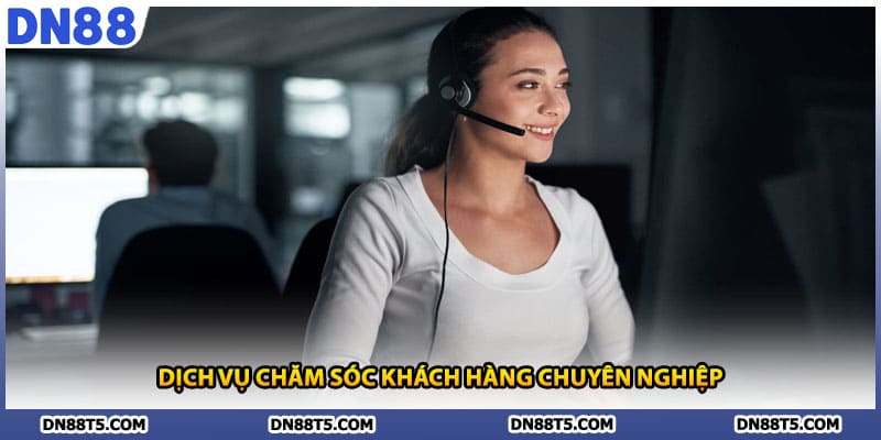 Dịch vụ chăm sóc khách hàng chuyên nghiệp